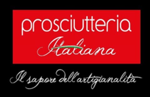 PROSCIUTTERIA ITALIANA IL SAPORE DELL'ARTIGIANALITA' Logo (EUIPO, 12.12.2017)