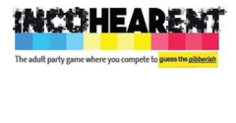 INCOHEARENT The adult party game where you compete to guess the gibberish Logo (EUIPO, 23.10.2020)