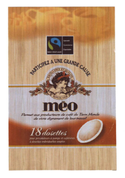 meo EXCELLENCE ET QUALITE DEPUIS 1928 PARTICIPEZ A UNE GRANDE CAUSE Permet aux producteurs de café du Tiers Monde de vivre dignement de leur travail 18 dosettes pour percolateurs à pompe et cafetières à dosettes individuelles souples MAX HAVELAAR Gar Logo (EUIPO, 06/28/2005)