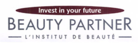 Invest in your future BEAUTY PARTNER L'INSTITUT DE BEAUTÉ Logo (EUIPO, 25.10.2007)