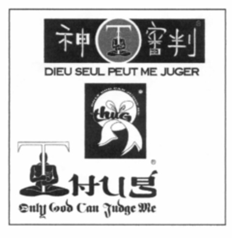 DIEU SEUL PEUT ME JUGER Thug ONLY GOD CAN JUDGE ME Logo (EUIPO, 27.10.2000)