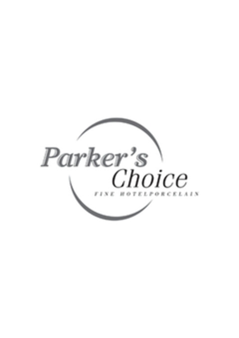 Parker's Choice FINE HOTELPORCELAIN Logo (EUIPO, 04.09.2008)