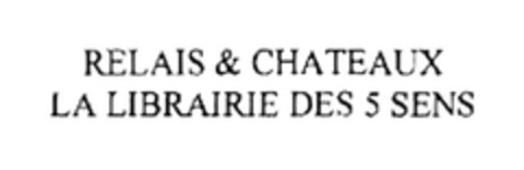 RELAIS & CHATEAUX LA LIBRAIRIE DES 5 SENS Logo (EUIPO, 10.09.2010)