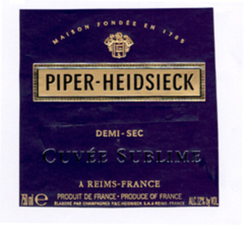 MAISON FONDÉE EN 1785 PIPER-HEIDSIECK DEMI-SEC CUVÉE SUBLIME A REIMS-FRANCE PRODUIT DE FRANCE-PRODUCE OF FRANCE ÉLABORÉ PAR CHAMPAGNES P&C HEIDSIECK S.A. à REIMS.FRANCE Logo (EUIPO, 27.01.2005)