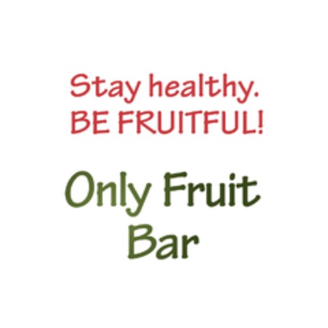 Stay healthy. Be fruitful! Only fruit bar Logo (EUIPO, 17.10.2013)