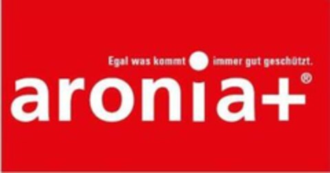 Egal was kommt immer gut geschützt. aronia+ Logo (EUIPO, 01.08.2014)
