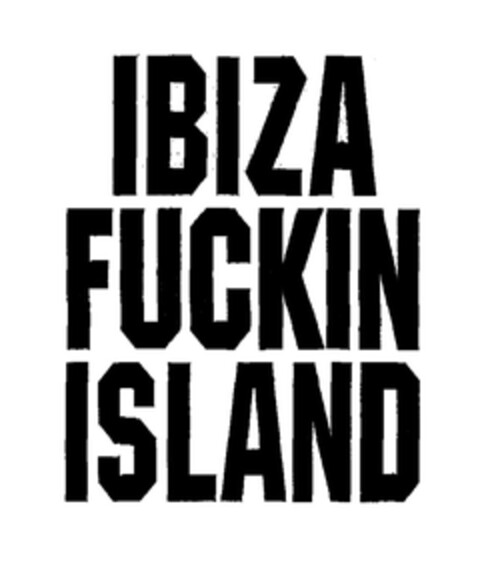 IBIZA FUCKIN ISLAND Logo (EUIPO, 01.03.2005)