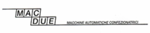 MAC DUE MACCHINE AUTOMATICHE CONFEZIONATRI Logo (EUIPO, 13.05.2014)