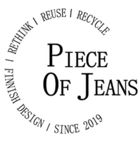 PIECE OF JEANS, RETHINK, REUSE, RECYCLE, FINNISH DESIGN, SINCE 2019 Logo (EUIPO, 01/22/2021)