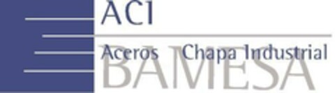 ACI Aceros Chapa Industrial BAMESA Logo (EUIPO, 09.01.2007)