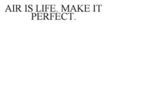 AIR IS LIFE. MAKE IT PERFECT. Logo (EUIPO, 01/10/2022)