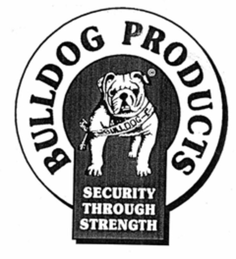 BULLDOG PRODUCTS SECURITY THROUGH STRENGTH Logo (EUIPO, 01.04.1996)