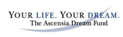 YOUR LIFE. YOUR DREAM. The Ascensia Dream Fund Logo (EUIPO, 11/12/2004)