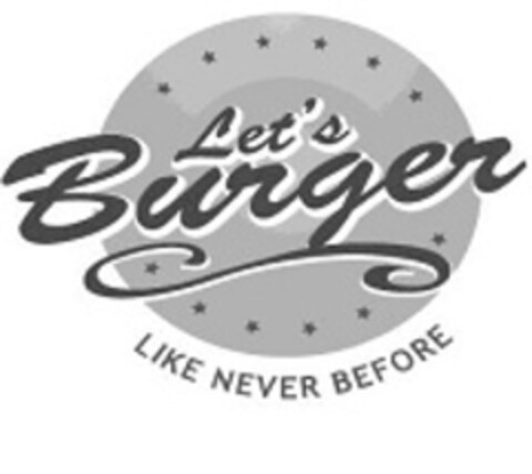 Lets' Burger LIKE NEVER BEFORE Logo (EUIPO, 13.12.2008)