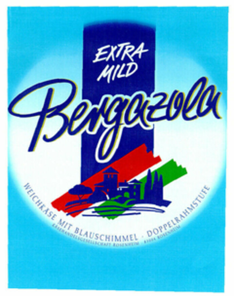 EXTRA MILD Bergazola WEICHKÄSE MIT BLAUSCHIMMEL · DOPPELRAHMSTUFE KÁSEHANDELSGESELLSCHAFT ROSENHEIM · 83004 ROSENHEIM Logo (EUIPO, 02/12/1999)