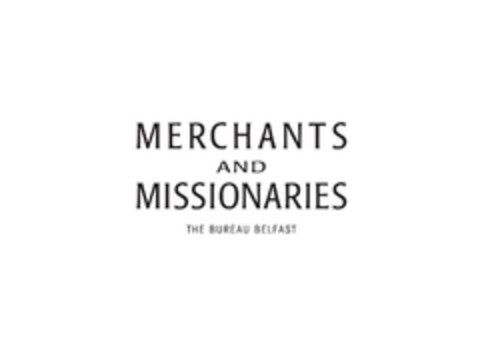 MERCHANT & MISSIONARIES THE BUREAU BELFAST Logo (EUIPO, 08.06.2011)