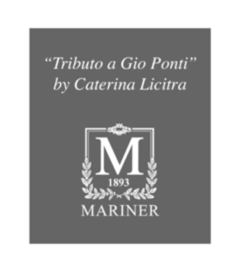 TRIBUTO A GIO PONTI BY CATERINA LICITRA M 1893 MARINER Logo (EUIPO, 08.03.2017)