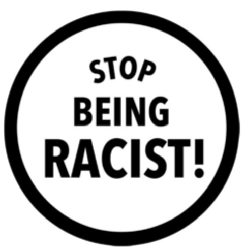 STOP BEING RACIST! Logo (EUIPO, 06/13/2022)