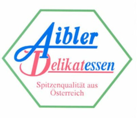 Aibler Delikatessen Spitzenqualität aus Österreich Logo (EUIPO, 07.06.2006)