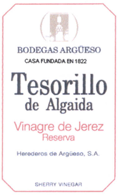 BODEGAS ARGÜESO CASA FUNDADA EN 1822 Tesorillo de Algaida Vinagre de Jerez Reserva Logo (EUIPO, 06.04.2006)