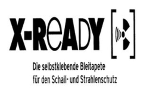 X-ReADY Die selbstklebende Bleitapete für den Schall- und Strahlenschutz Logo (EUIPO, 15.09.2008)