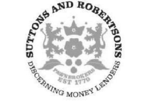 SUTTONS AND ROBERTSONS DISCERNING MONEY LENDERS PAWNBROKERS EST 1770 Logo (EUIPO, 20.01.2012)