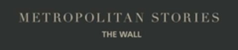 METROPOLITAN STORIES THE WALL Logo (EUIPO, 02/19/2021)