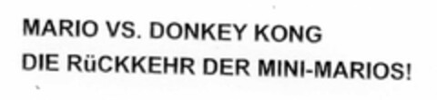 MARIO VS. DONKEY KONG DIE RüCKKEHR DER MINI-MARIOS! Logo (EUIPO, 06.08.2009)