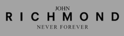 JOHN RICHMOND NEVER FOREVER Logo (EUIPO, 06/07/2023)