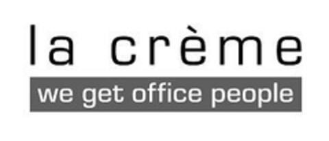 la crème we get office people Logo (EUIPO, 26.07.2006)