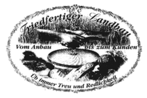 Friedfertiger Landbau Vom Anbau bis zum Kunden Üb immer Treu und Redlichkeit Logo (EUIPO, 11.12.2002)