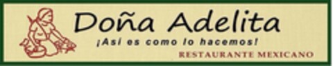 Doña Adelita ¡Así es como lo hacemos! Restaurante Mexicano Logo (EUIPO, 11/07/2014)