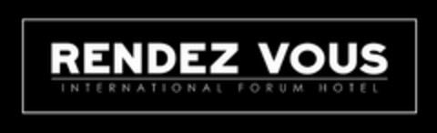 RENDEZ VOUS INTERNATIONAL FORUM HOTEL Logo (EUIPO, 07/21/2015)