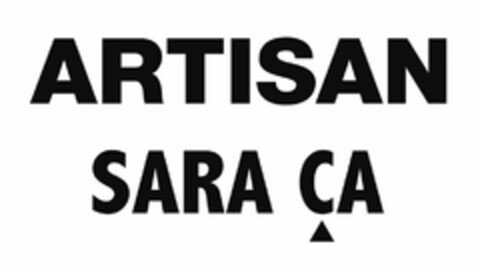 ARTISAN SARA ÇA Logo (EUIPO, 27.02.2008)