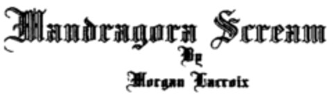 MANDRAGORA SCREAM BY MORGAN LACROIX Logo (EUIPO, 04.10.2000)