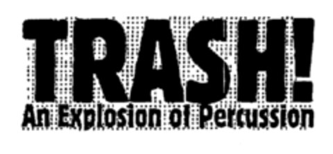 TRASH! An Explosion of Percussion Logo (EUIPO, 07/31/2000)