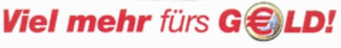 Viel mehr fürs G€LD! Logo (EUIPO, 29.01.2002)