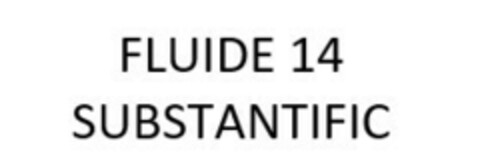 FLUIDE 14 SUBSTANTIFIC Logo (EUIPO, 09.01.2023)