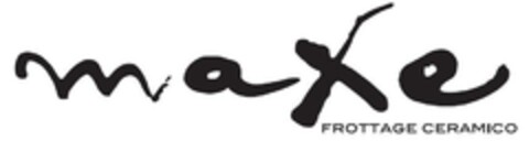 MAXE FROTTAGE CERAMICO Logo (EUIPO, 25.09.2015)
