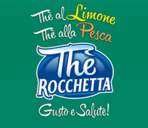 Thè al Limone Thè alla Pesca Thè Rocchetta Gusto e Salute! Logo (EUIPO, 06.06.2013)