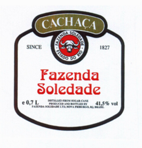 CACHAÇA FAZENDA SOLEDADE ESTADO DO RIO SINCE 1827 Fazenda Soledade DISTILLED FROM SUGAR-CANE PRODUCED AND BOTTLED BY FAZENDA SOLEDADE LTD. NOVA FRIBURGO, RJ, BRASIL e 0,7 L 41,5% vol Logo (EUIPO, 20.04.2000)