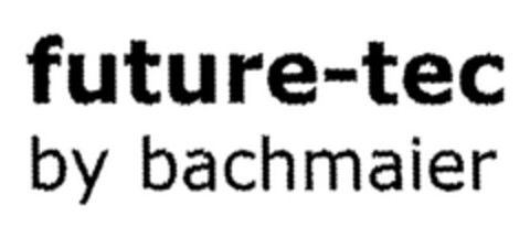 future-tec by bachmaier Logo (EUIPO, 12/09/2004)