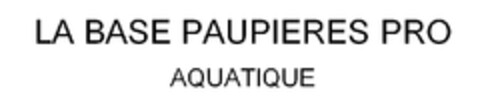 LA BASE PAUPIERES PRO AQUATIQUE Logo (EUIPO, 31.07.2013)