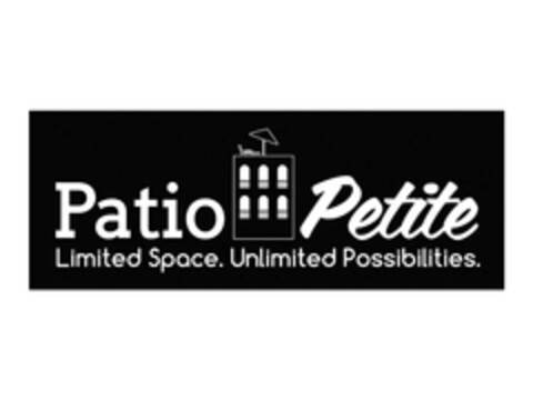 PATIO PETITE LIMITED SPACE. UNLIMITED POSSIBILITIES. Logo (EUIPO, 07/19/2013)