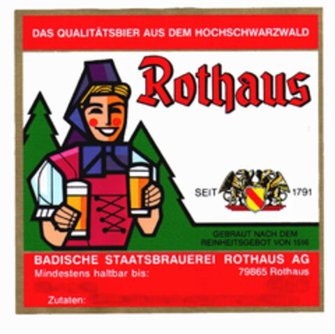 DAS QUALITÄTSBIER AUS DEM HOCHSCHWARZWALD Rothaus SEIT 1791 GEBRAUT NACH DEM REINHEITSGEBOT VON 1516 BADISCHE STAATSBRAUEREI ROTHAUS AG 79865 Rothhaus Logo (EUIPO, 17.07.2000)