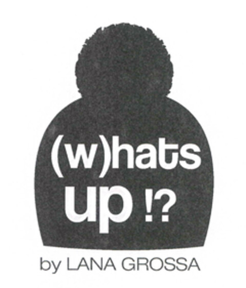 (w)hats up by LANA GROSSA Logo (EUIPO, 25.03.2013)