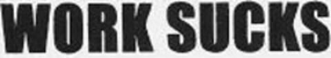 WORK SUCKS Logo (EUIPO, 17.05.2006)