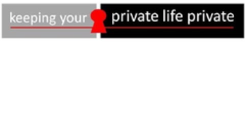 KEEPING YOUR PRIVATE LIFE PRIVATE Logo (EUIPO, 05/24/2010)