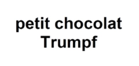 petit chocolat
     Trumpf Logo (EUIPO, 12/02/2011)