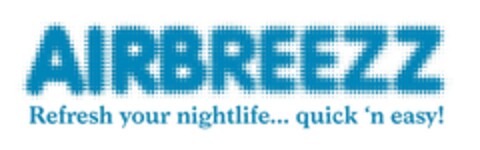 Airbreezz Refresh your nightlife...quick 'n easy! Logo (EUIPO, 27.10.2014)